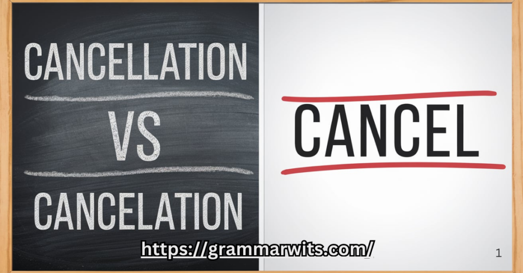 What Do Cancellation and Cancelation Mean