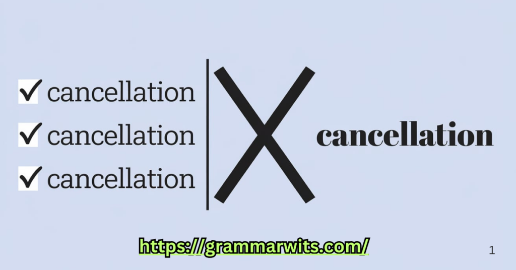 Etymology and Origins of "Cancellation" cancellation vs cancelation which spelling