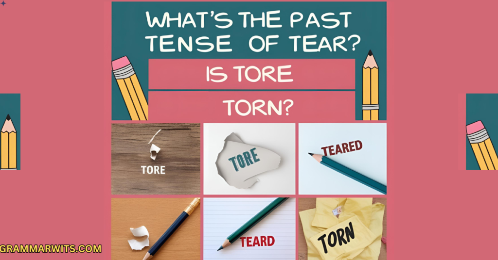 Memory Tricks and Learning Aids
past tense of tear tore teared or torn