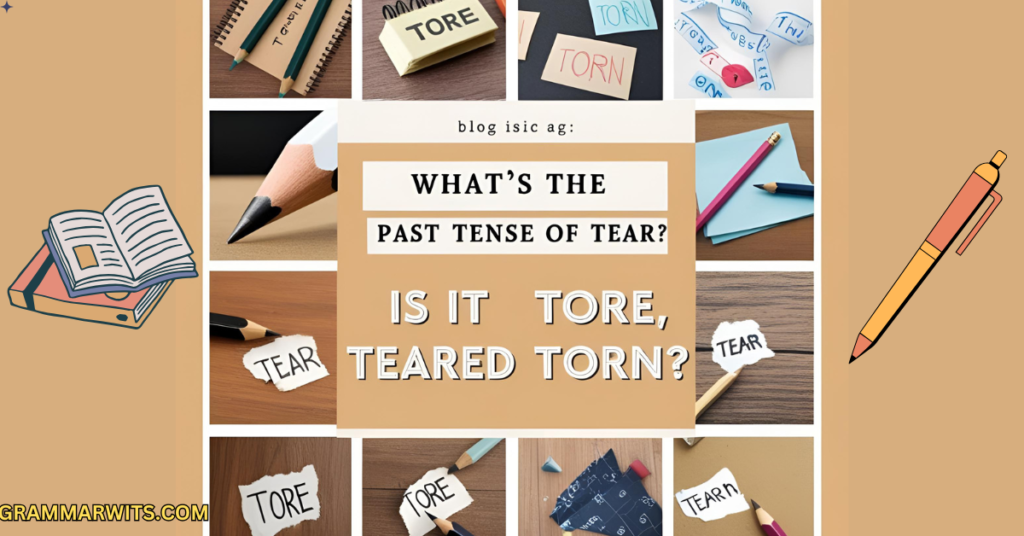 Etymology and Historical Development
past tense of tear tore teared or torn