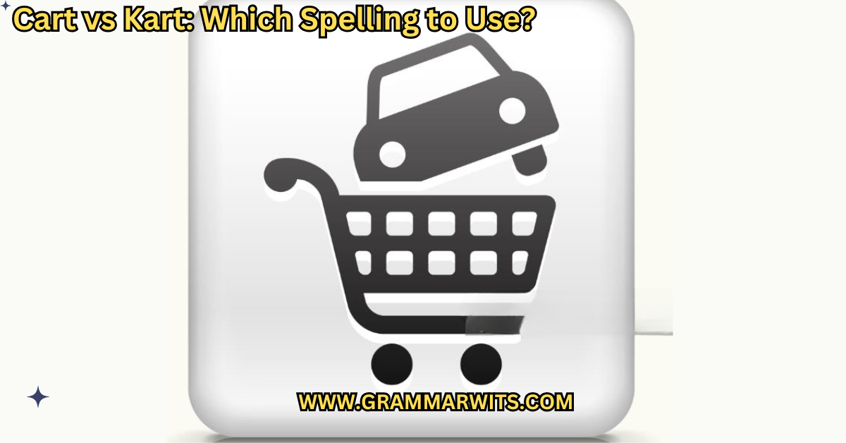 Cart vs Kart Which Spelling to Use