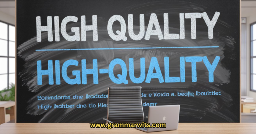 The Impact of "High Quality" vs "High-Quality" in Digital Content and SEO