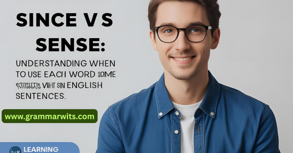Real-World Examples: "Sense" in Context
Since vs Sense When to Use Each Word