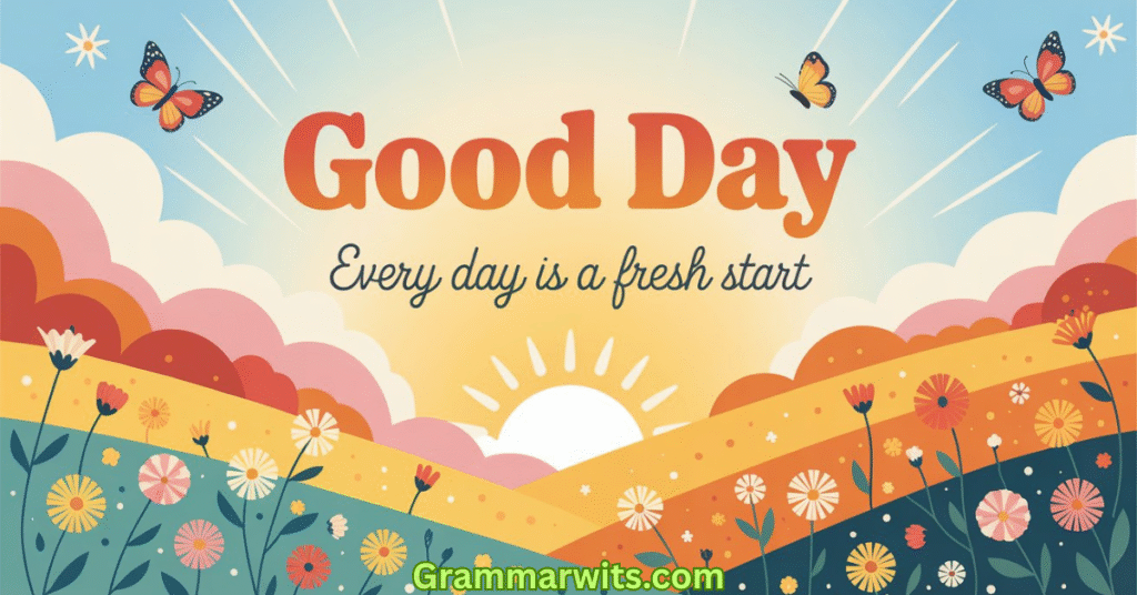 50+ Have a Good Day Messages for a Bright Start