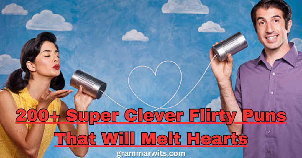 200+ Super Clever Flirty Puns That Will Melt Hearts