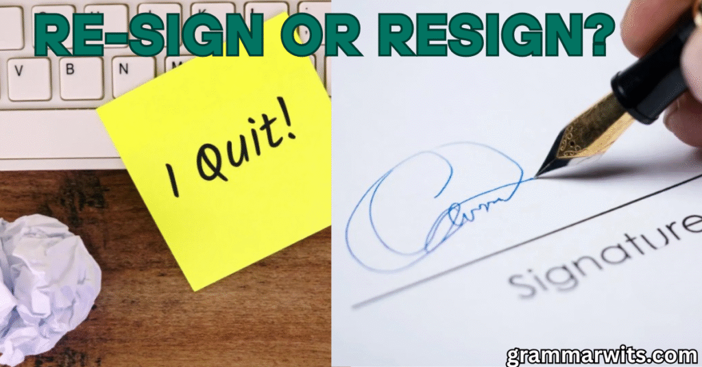 Introduction: Why These Words Trip Everyone Up Re-sign or Resign Learn When and How to Use
