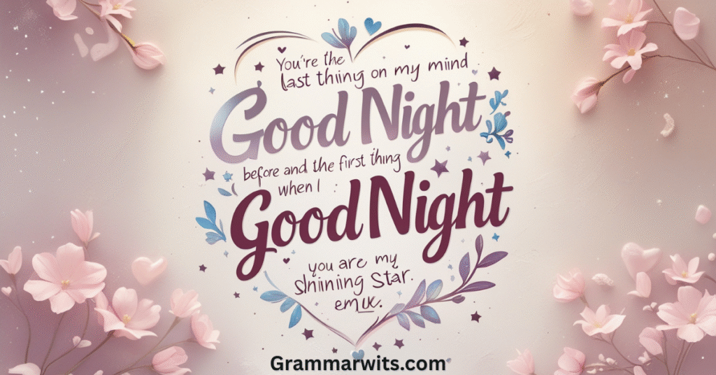 Longer, More Elaborate Good Night Messages