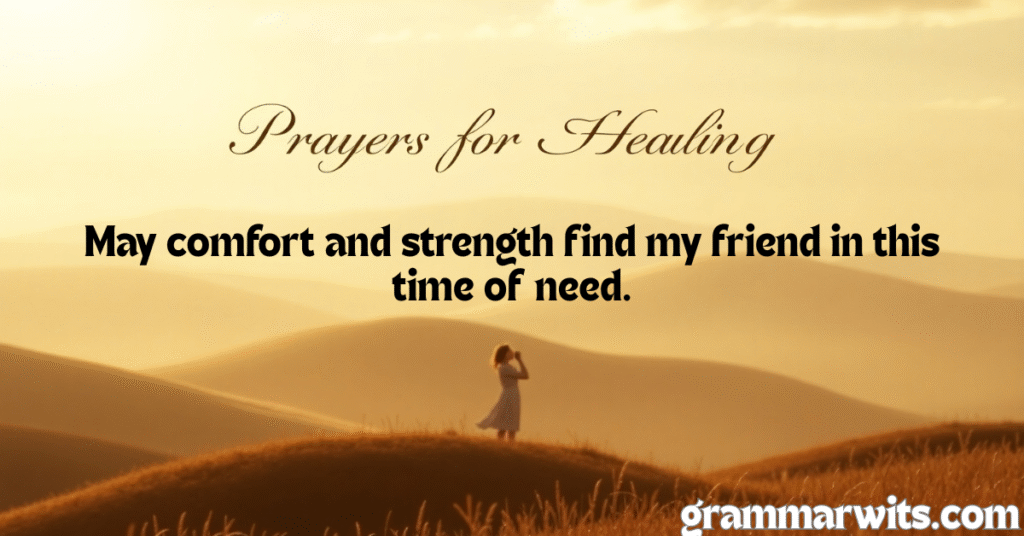 lone figure stands on a sand dune at sunset, looking out at a range of hills. Overlaying the image are the words "Prayers for Healing" and "May comfort and strength find my friend in this time of need." The bottom right corner has "grammarwits.com."
Prayer for healing and strength, Urgent prayer for healing
